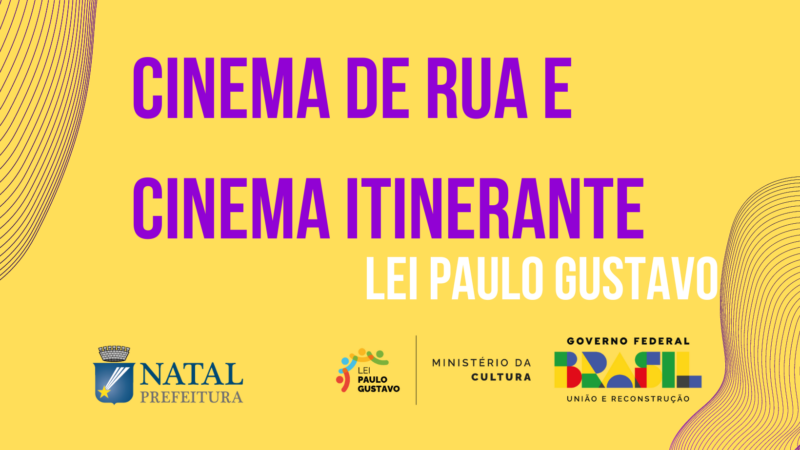 CINEMAS DE RUA E CINEMAS ITINERANTES – LEI PAULO GUSTAVO