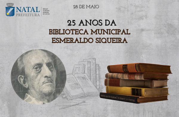 CELEBRANDO 25 ANOS DA BIBLIOTECA MUNICIPAL ESMERALDO SIQUEIRA!